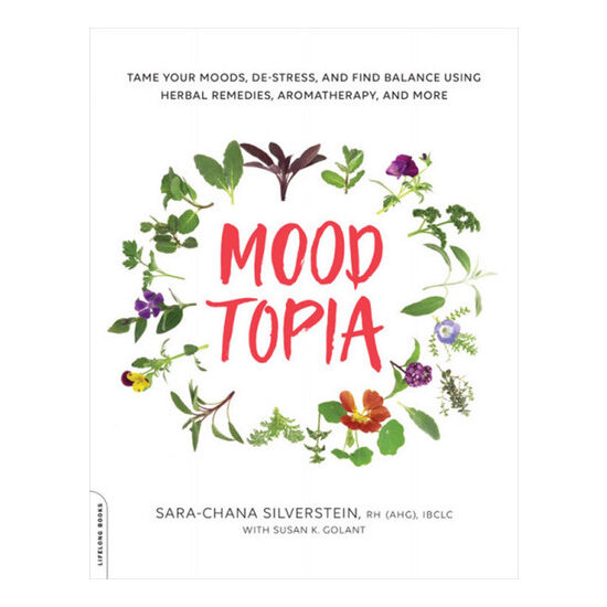 Moodtopia: tame your moods, de-stress, and find balance using herbal remedies, aromatherapy, and more