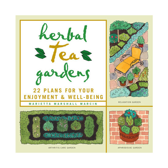 Herbal tea gardens: 22 plans for your enjoyment & well-being