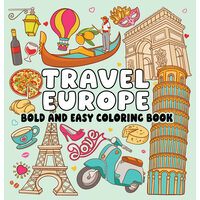 Travel Europe Bold and Easy Coloring Book: Simple Landmarks for Little Learners (Bold & Easy Coloring Series)