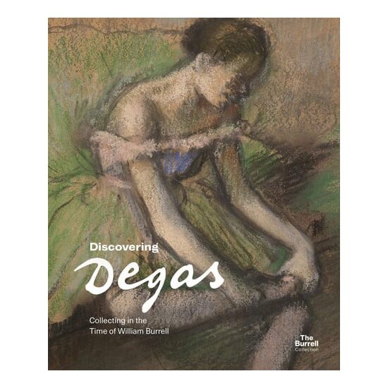 Discovering Degas: collecting in the time of William Burrell