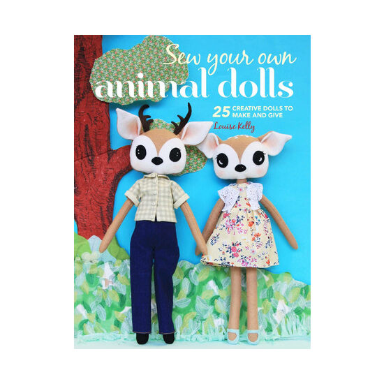Sew your own animal dolls: 25 creative dolls to make and give