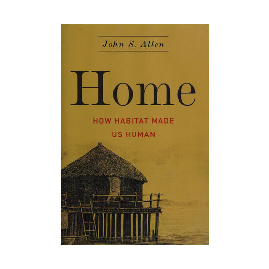 Home: how habitat made us human