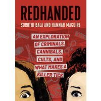 Redhanded: an exploration of criminals, cannibals, cults, and what makes a killer tick