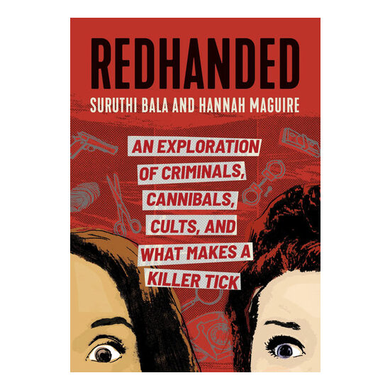 Redhanded: an exploration of criminals, cannibals, cults, and what makes a killer tick