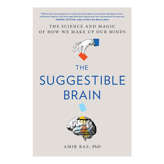 The suggestible brain: the science and magic of how we make up our minds
