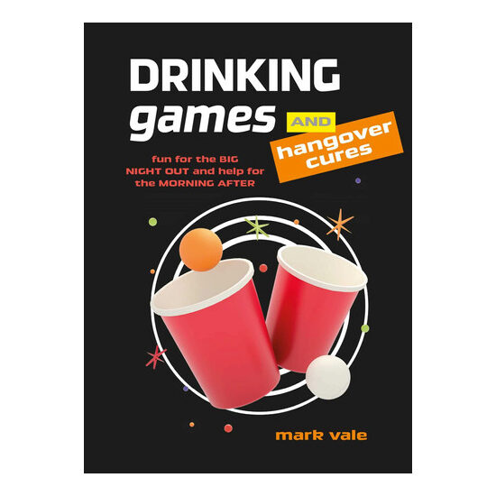 Drinking games & hangover cures: fun for the big night out and help for the morning after