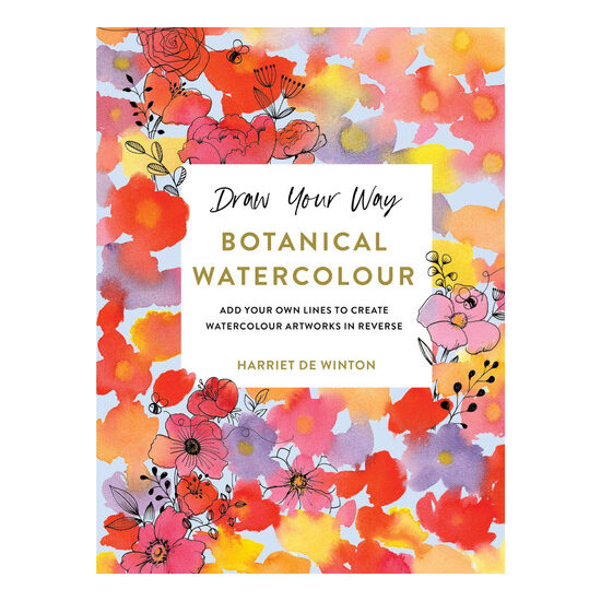 Draw Your Way: Botanical Watercolour: Add your own lines to create watercolour artworks in reverse