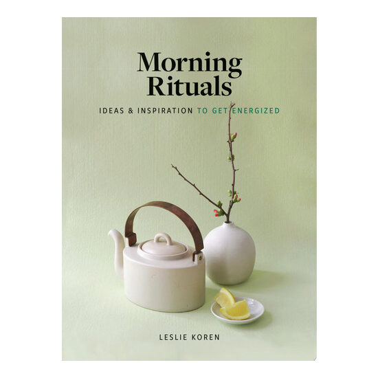 Morning rituals: ideas and inspiration to get energized