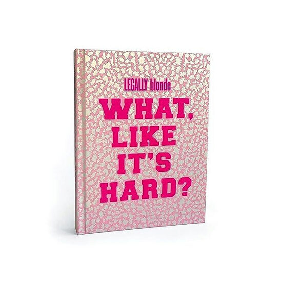 Legally Blonde What Like It's Hard? Journal