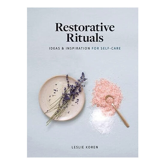 Restorative rituals: ideas and inspiration for self-care