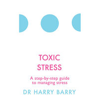 Toxic stress: a step-by-step guide to managing stress