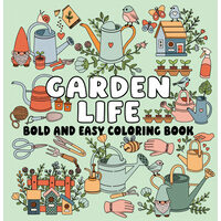 Garden Life Bold and Easy Coloring Book (Paperback) — Peaceful Garden Scenes and Simple Large-Print Designs for Relaxing, Stress-Free Coloring