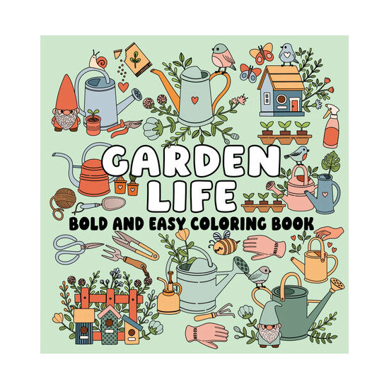 Garden Life Bold and Easy Coloring Book (Paperback) — Peaceful Garden Scenes and Simple Large-Print Designs for Relaxing, Stress-Free Coloring