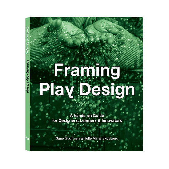 Framing play design: a hands-on guide for designers, learners & innovators