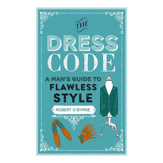 The dress code: a man's guide to flawless style