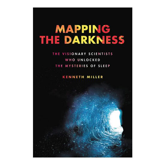 Mapping the darkness: the visionary scientists who unlocked the mysteries of sleep