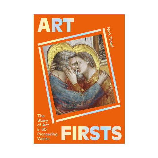 Art firsts: the story of art in 30 pioneering works