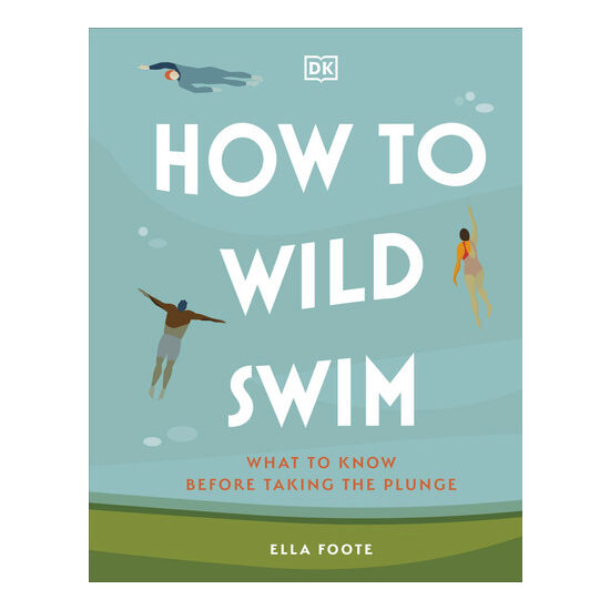 How to wild swim: what to know before taking the plunge