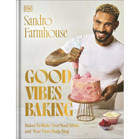 Good vibes baking: bakes to make your soul shine and your taste buds sing