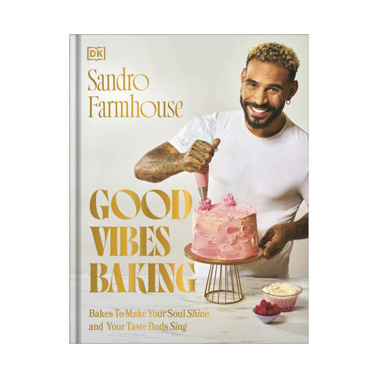 Good vibes baking: bakes to make your soul shine and your taste buds sing