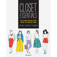 Closet essentials: 60 core pieces and how to wear them : any time, any place, any where