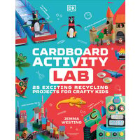 Cardboard activity lab: 25 exciting recycling projects for crafty kids