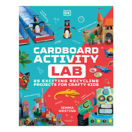 Cardboard activity lab: 25 exciting recycling projects for crafty kids