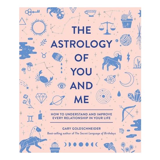 The astrology of you and me: how to understand and improve every relationship in your life