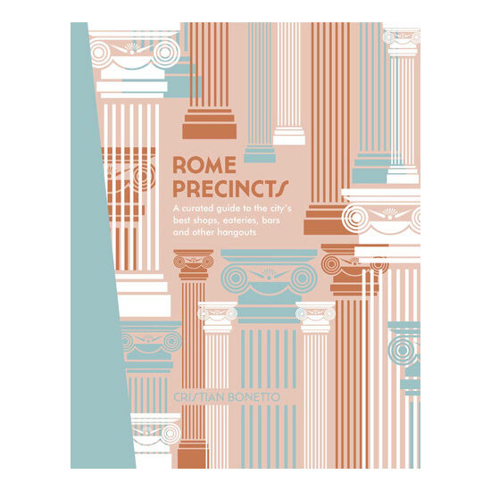 Rome precincts: a curated guide to the city's best shops, eateries, bars and other hangouts