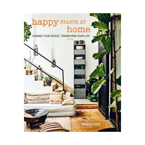Happy starts at home: change your space, transform your life