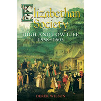 Elizabethan society: [high and low life, 1558-1603]