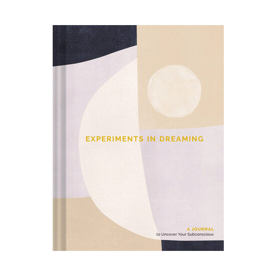Experiments in dreaming: a journal to uncover your subconscious
