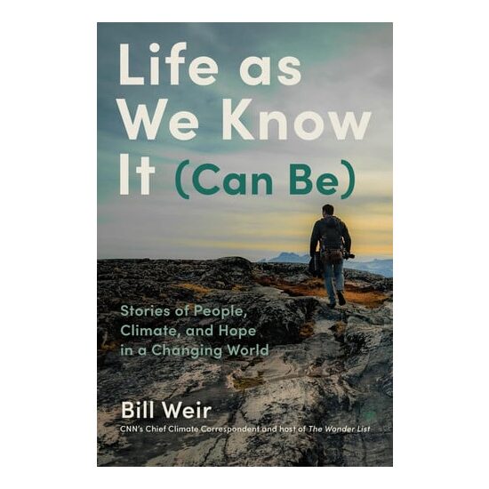 Life as we know it (can be): stories of people, climate, and hope in a changing world
