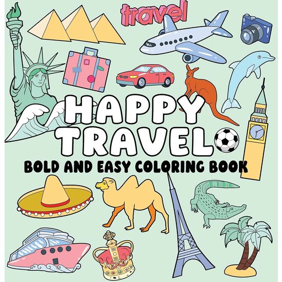 Happy Travel Bold and Easy Coloring Book: Simple Vacation Scenes, Big Bold Lines & Relaxing World Travel Designs for Stress-Free Coloring