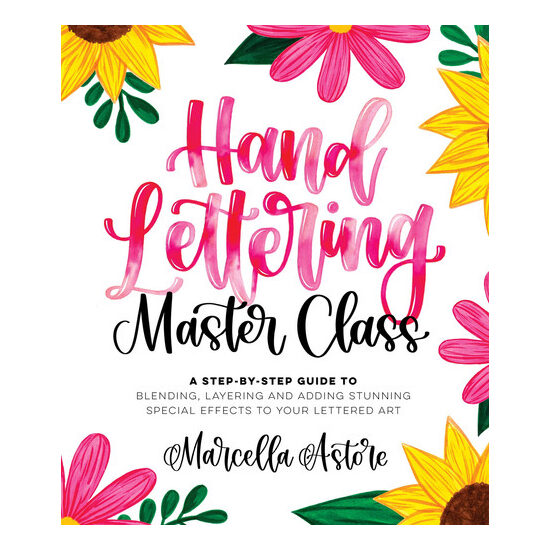 Hand lettering master class: a step-by-step guide to blending, layering and adding stunning special effects to your lettered art