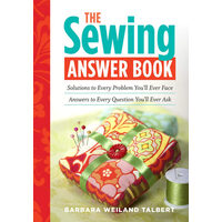 The sewing answer book: solutions to every problem you'll ever face, answers to every question you'll ever ask