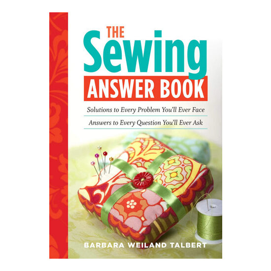 The sewing answer book: solutions to every problem you'll ever face, answers to every question you'll ever ask