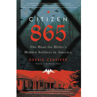 Citizen 865: the hunt for Hitler's hidden soldiers in America