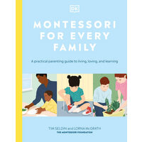 Montessori for every family: a practical parenting guide to living, loving, and learning