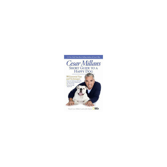 Cesar Millan's short guide to a happy dog: 98 essential tips and techniques