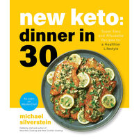 New keto: dinner in 30 : super easy and affordable recipes for a healthier lifestyle