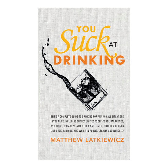 You suck at drinking
