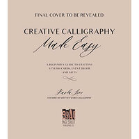 Creative calligraphy made easy: a beginner's guide to crafting stylish cards, event decor and gifts