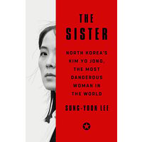 The sister: North Korea's Kim Yo Jong, the most dangerous woman in the world
