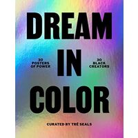 Dream in Color 30 Posters of Power by 30 Black Creatives