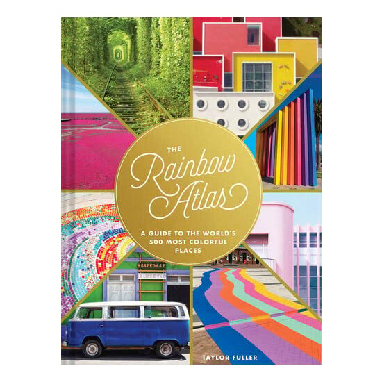 The rainbow atlas: a guide to the world's 500 most colorful places