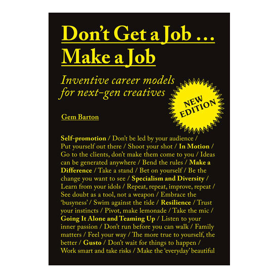 Don't get a job... make a job: inventive career models for next-gen creatives