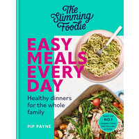 The slimming foodie easy meals every day: healthy dinners for the whole family
