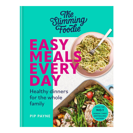 The slimming foodie easy meals every day: healthy dinners for the whole family