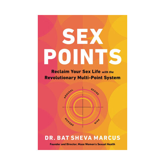 Sex points: reclaim your sex life with the revolutionary multi-point system